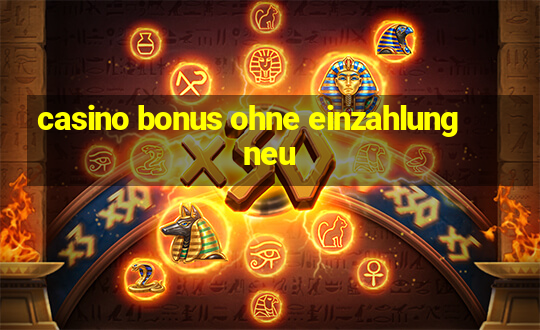 casino bonus ohne einzahlung neu