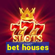 bet houses