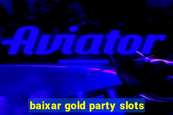 baixar gold party slots