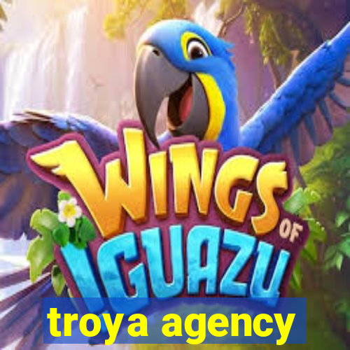 troya agency