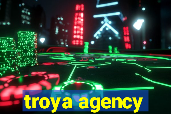 troya agency