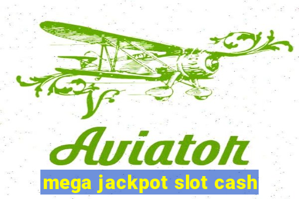 mega jackpot slot cash