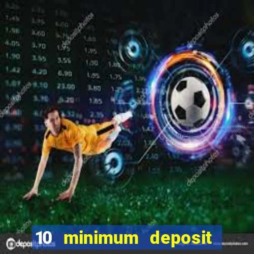 10 minimum deposit online casino australia