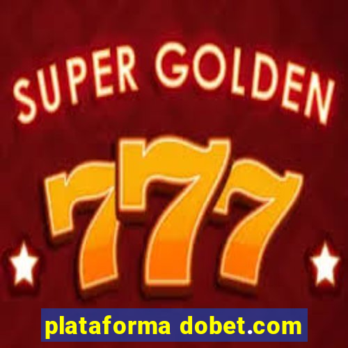 plataforma dobet.com