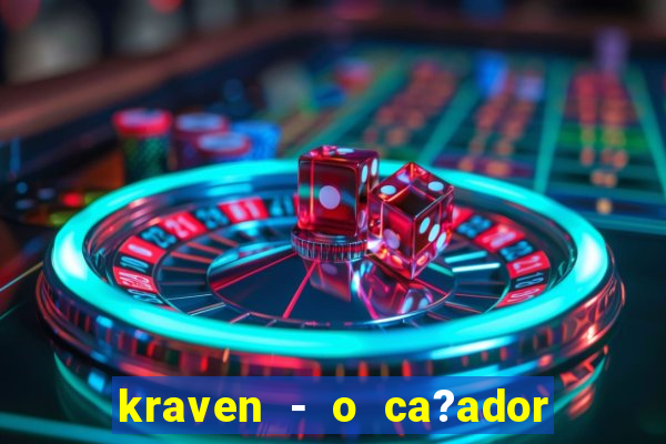 kraven - o ca?ador filme completo dublado pobreflix