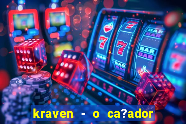 kraven - o ca?ador filme completo dublado pobreflix