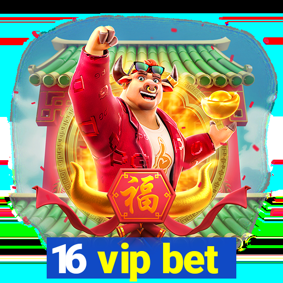 16 vip bet