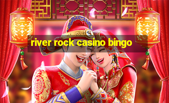 river rock casino bingo