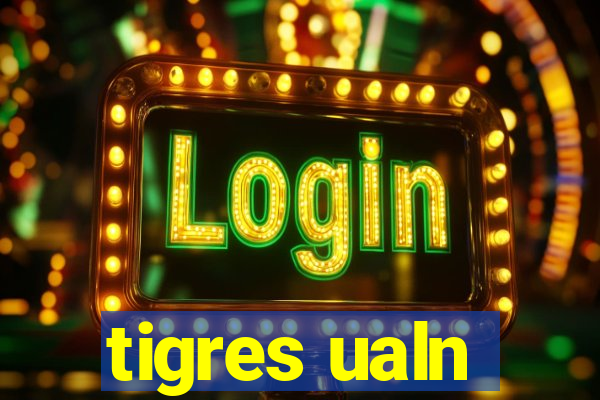 tigres ualn