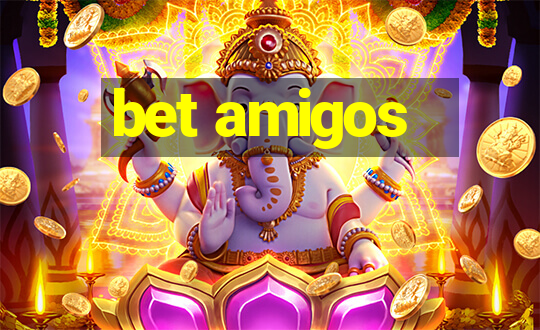 bet amigos