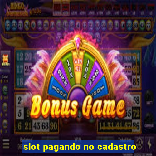 slot pagando no cadastro