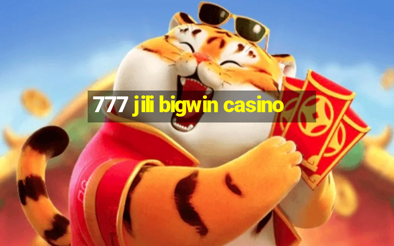 777 jili bigwin casino