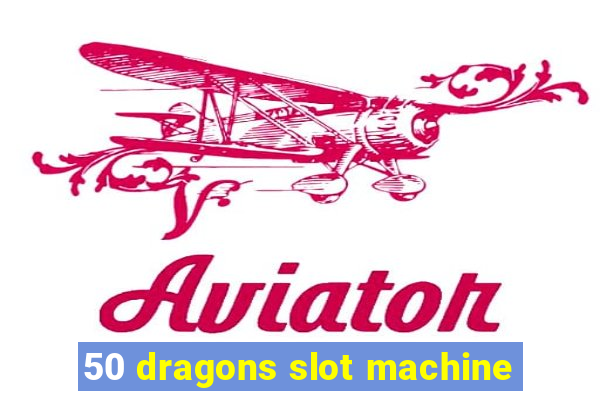 50 dragons slot machine