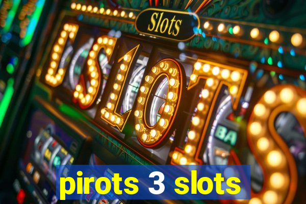 pirots 3 slots