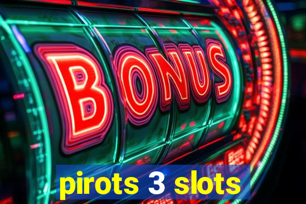 pirots 3 slots