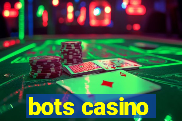 bots casino