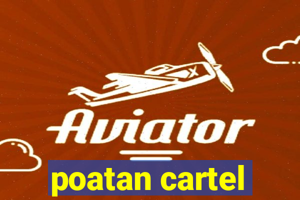 poatan cartel