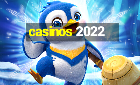 casinos 2022