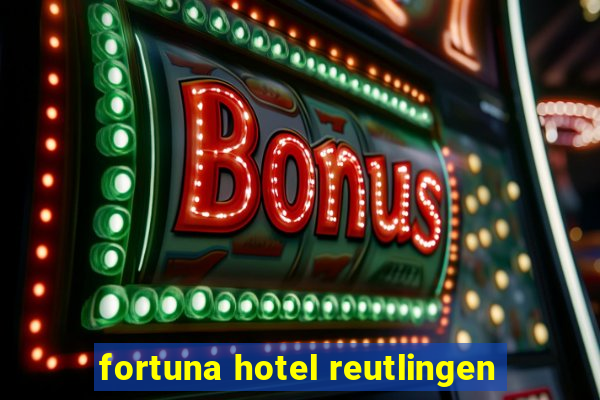 fortuna hotel reutlingen