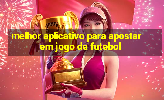 melhor aplicativo para apostar em jogo de futebol