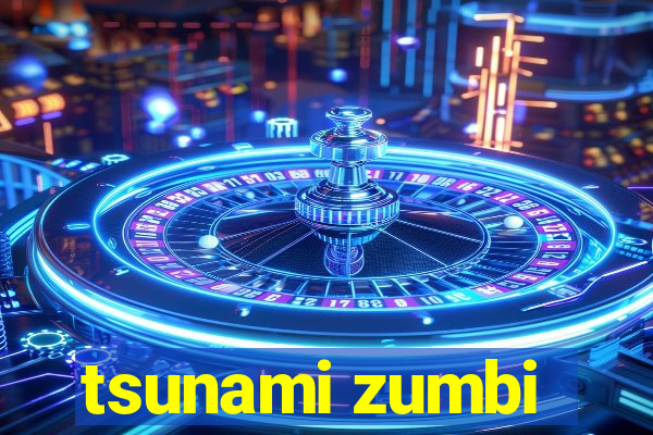 tsunami zumbi