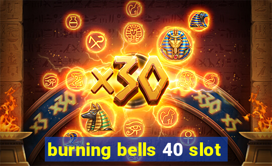 burning bells 40 slot