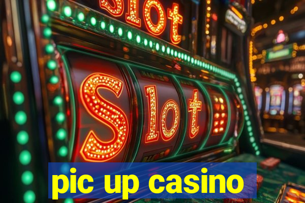 pic up casino