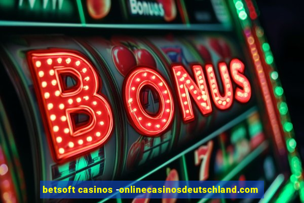 betsoft casinos -onlinecasinosdeutschland.com