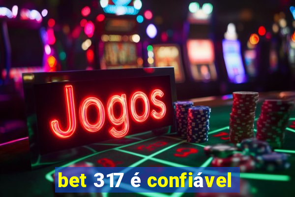 bet 317 é confiável