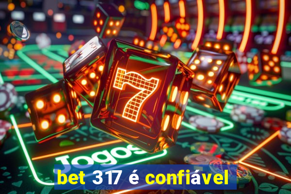 bet 317 é confiável