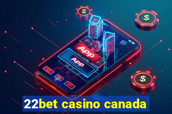 22bet casino canada