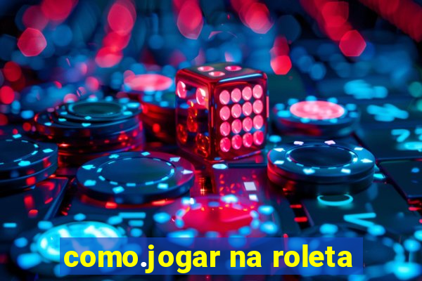 como.jogar na roleta