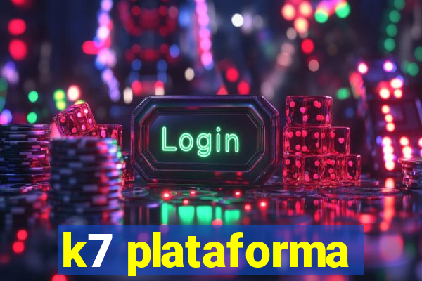 k7 plataforma