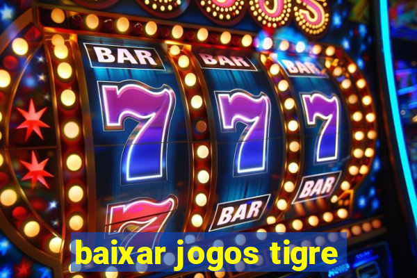 baixar jogos tigre