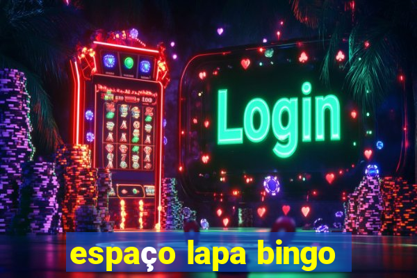 espaço lapa bingo