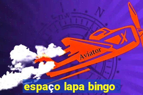 espaço lapa bingo