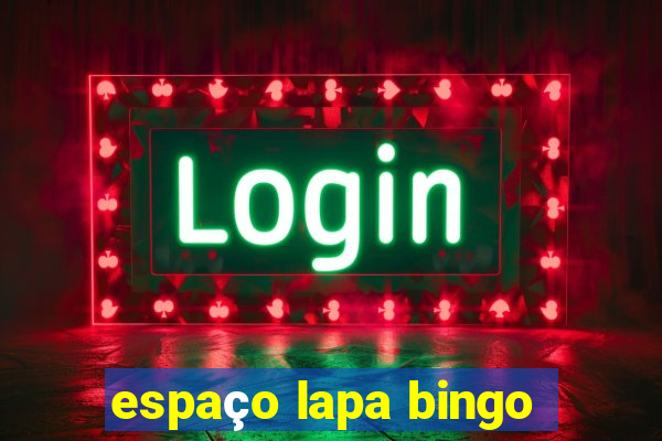 espaço lapa bingo