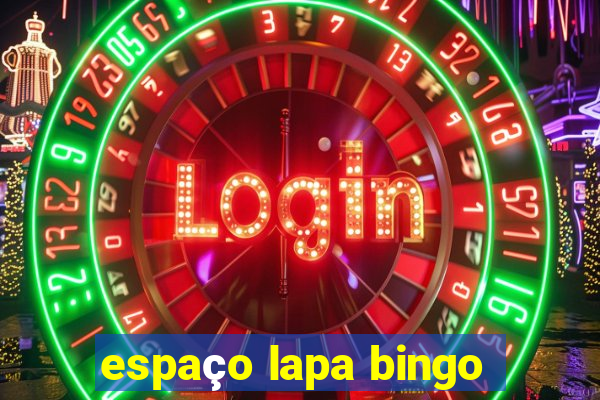 espaço lapa bingo