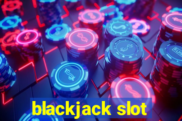 blackjack slot