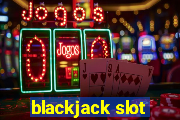 blackjack slot