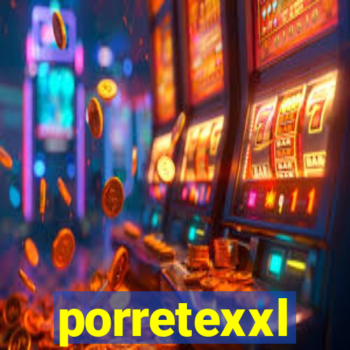 porretexxl