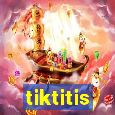 tiktitis