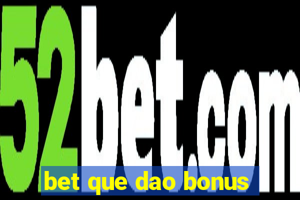 bet que dao bonus