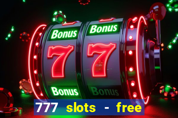 777 slots - free vegas slots