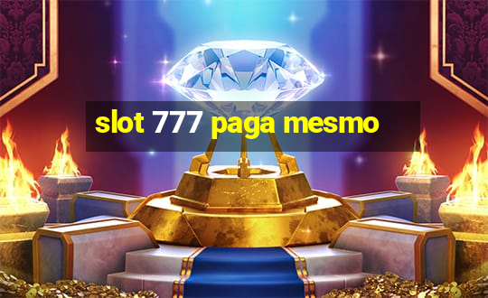 slot 777 paga mesmo