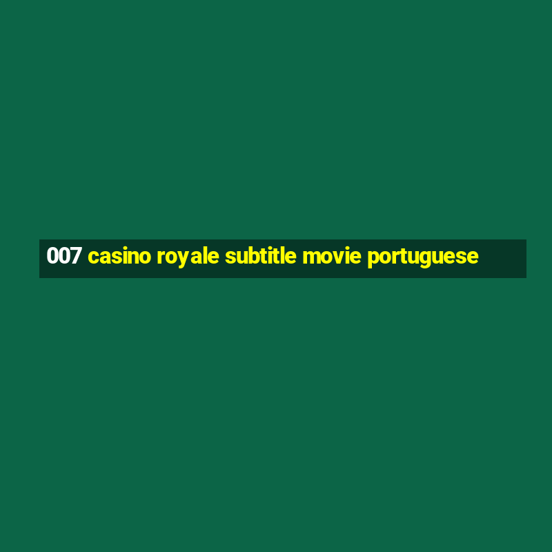 007 casino royale subtitle movie portuguese