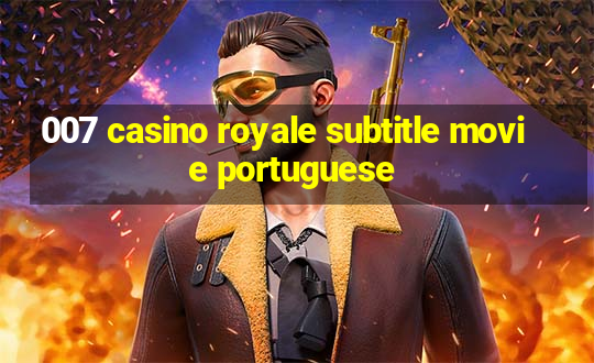 007 casino royale subtitle movie portuguese