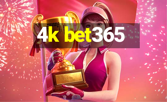 4k bet365