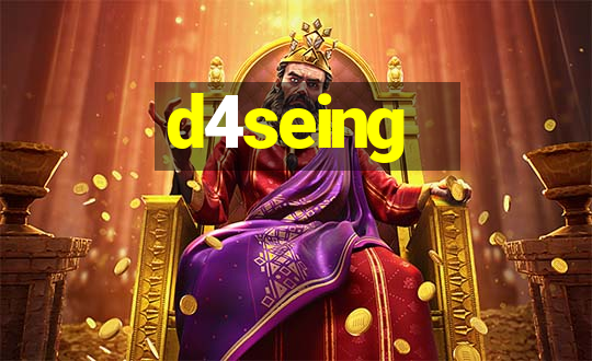 d4seing