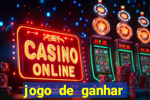 jogo de ganhar dinheiro slot